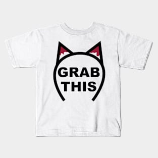 Grab This Kids T-Shirt